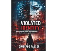 VIOLATED IDENTITY: A psychological thriller about deepfakes, blackmail, and digital justice