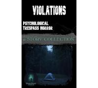 Violations: Psychological Trespass Horror: A Story Collection