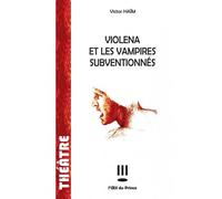 Violena et les vampires subventionnés - Victor Haïm - L'oeil Du Prince Eds - broché - Théâtre
