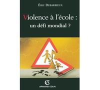 Violence à l'école : un défi mondial ? - Eric Debarbieux - Armand Colin - broché - Essai