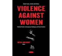 Violence Against Women: Historical Trends, Contemporary Challenges, and Future Solutions