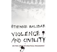 Violence and Civility: On the Limits of Political Philosophy
