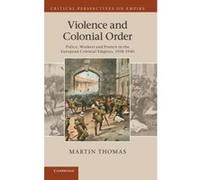Violence and Colonial Order - [Version Originale] Martin Thomas (Auteur)