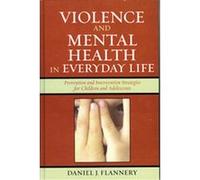 Violence And Mental Health in Everyday Life, Violence Prevention and Policy Series Daniel J. Flannery (Auteur)