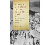 Violence and Order on the Chengdu Plain by Di Wang Di Wang (Auteur)