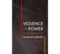 Violence and Power in the Thought of Hannah Arendt by Caroline Ashcroft Caroline Ashcroft (Auteur)