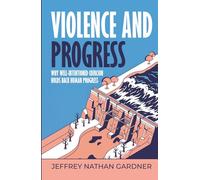 Violence and Progress: Why Well-Intentioned Coercion Holds Back Human Progress