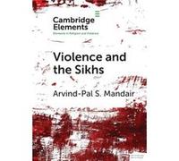 Violence and the Sikhs by Mandair & ArvindPal S. University of Michigan & Ann Arbor Mandair ArvindPal S. University of Michigan Ann Arbor (Auteur)