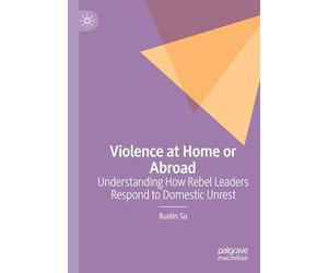 Violence at Home or Abroad: Understanding How Rebel Leaders Respond to Domestic Unrest