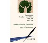 Violence, civilité, révolution Autour d’Étienne Balibar - Collectif - La Dispute - broché - Essai