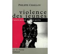 Violence des jeunes - L'autorité parentale en question - Philippe Chaillou - Gallimard - Livre