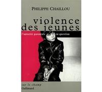 Violence des jeunes - L'autorité parentale en question - Philippe Chaillou - Gallimard - Livre