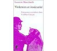 Violence et insécurité : fantasmes et réalités dans le débat français