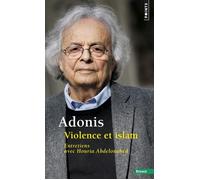 Violence et islam Entretiens avec Houria Abdelouahed - Adonis - Points - broché - Essai
