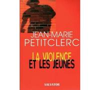 Violence et les jeunes - Jean-Marie Petitclerc - Salvator - broché - Essai