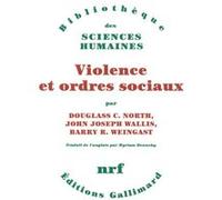 Violence et ordres sociaux: Un cadre conceptuel pour interpréter l'histoire de l'humanité– Gallimard