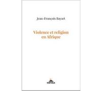 Violence et religion en Afrique Jean-François Bayart (Auteur)