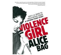 Violence Girl: East L.A. Rage to Hollywood Stage, a Chicana Punk Story