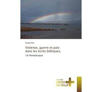 Violence, guerre et paix dans les écrits bibliques, I le Pentateuque - Claude Selis - Croix Du Salut - broché - Essai