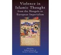 Violence in Islamic Thought from the Mongols to European Imperialism (Legitimate and Illegitimate Violence in Islamic Thought) - [Version Originale] Inconnu (Auteur)