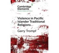 Violence in Pacific Islander Traditional Religions by Garry University of Sydney Trompf Garry University of Sydney Trompf (Auteur)