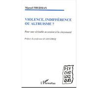 Violence, indifférence ou altruisme ? Pour une véritable accession à la citoyenneté - Marcel Frydman - L'harmattan - broché - Essai
