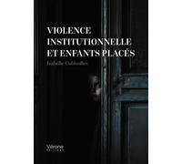Violence institutionnelle et enfants placés - Isabelle Cubizolles - Verone Eds - broché - Témoignage