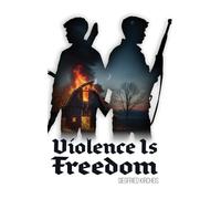 Violence is Freedom