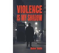 Violence is My Shadow