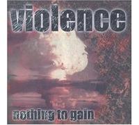 Violence - Nothing to Gain