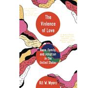 Violence of Love: Race, Family, and Adoption in the United States