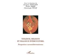 Violence, religion et dialogue interculturel Perspectives euroméditerranéennes - Jacques Poulain - L'harmattan - broché - Essai