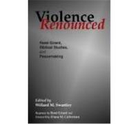 Violence Renounced, Studies in Peace and Scripture, 4