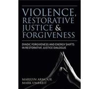 Violence Restorative Justice & Forgivene Marilyn Peterson Armour, Mark S Umbreit (Auteur)