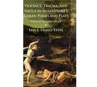 Violence Trauma and Virtus in Shakespeares Roman Poems and Plays - L. StarksEstes - Palgrave Macmillan - Livre en Anglais - Hardback L. StarksEstesL. StarksEstes (Auteur)