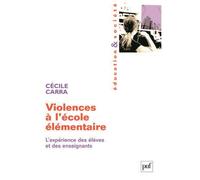 Violences à l'école élémentaire L'expérience des élèves et des enseignants - Cécile Carra - Puf - broché - Etude