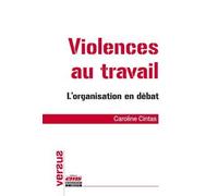 Violences au travail L'organisation en débat. - Caroline Cintas - Ems Management Et Societes - broché - Etude