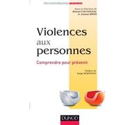 Violences aux personnes - Comprendre pour prévenir - Roland Coutanceau - Dunod - broché - Etude