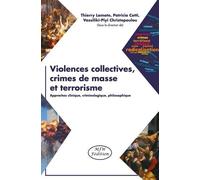 Violences collectives, crimes de masse et terrorisme : Approche clinique, criminologique, philosophique
