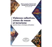 Violences collectives, crimes de masse et terrorisme Approche clinique, criminologique, philosophique - Collectif - Mjw Fedition - broché - Etude