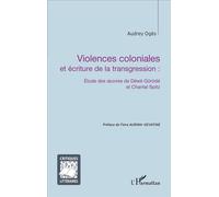 Violences coloniales et écriture de la transgression : Étude des oeuvres de Déwé Görödé et Chantal Spitz - Audrey Ogès - L'harmattan - broché - Etude