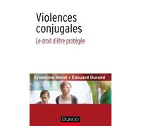 Violences conjugales : le droit d'être protégée - Ernestine Ronai - Dunod - broché - Essai