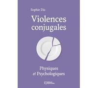 Violences conjugales physiques et psychologiques - Sophie Diz - Hello - broché - Biographie