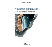 Micheline Ferret – Violences conjugales : Une assistante sociale raconte... – Essai – Broché
