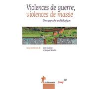 Violences de guerre, violences de masse: Une approche archéologique