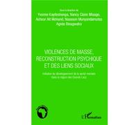 Violences de masse, reconstruction psychique et des liens sociaux Initiative de développement de la santé mentale dans la région des Grands Lacs - Yvonne Kayiteshonga - L'harmattan - broché - Etude