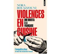 Violences en cuisine Une omerta à la française - Nora Bouazzouni - Points - Poche - Essai