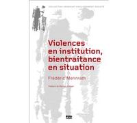 Violences en institution, bientraitance en situation Frédéric Mennrath (Auteur)