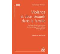Violences et abus sexuels dans la famille Comprendre les mécanismes pour accompagner les victimes et les agresseurs - Reynaldo Perrone - Esf - broché - Essai