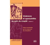 Violences et agressivités au sein du couple (Volume 1): Mieux comprendre par le croisement des disciplines